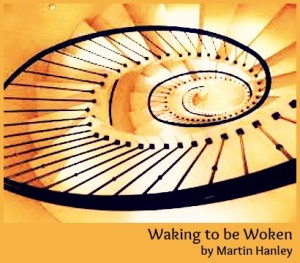 Waking to be Woken